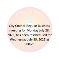 City Council Regular Business meeting for Monday July 28, 2025, has been rescheduled for Wednesday July 30, 2025 at 6:00pm.