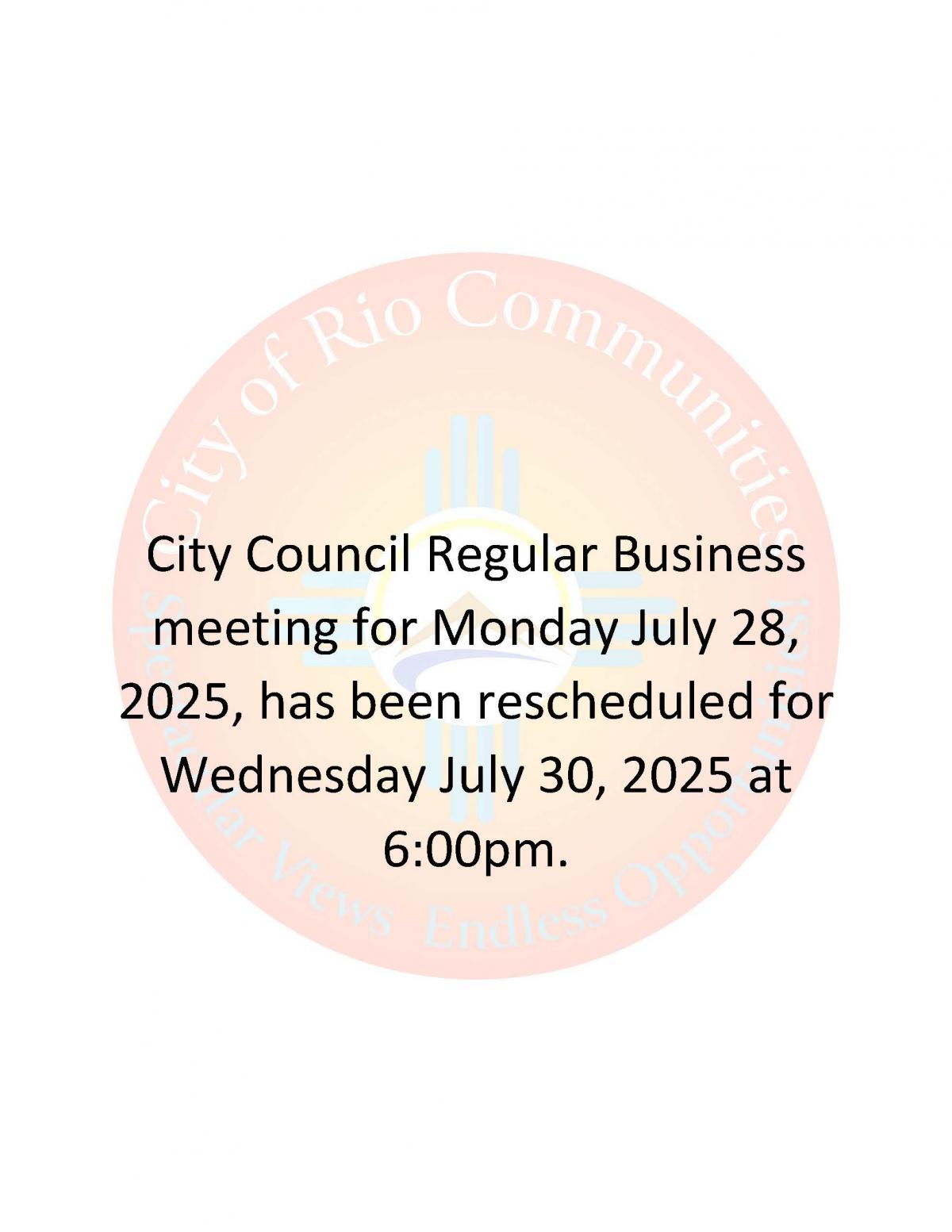City Council Regular Business meeting for Monday July 28, 2025, has been rescheduled for Wednesday July 30, 2025 at 6:00pm.